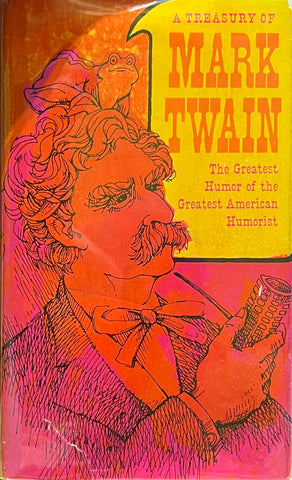 A Treasury of Mark Twain: The Greatest Humor of the Greatest Humorist, Edited by Edward Lewis and Robert Myers