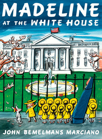 Madeline at the White House
Author: John Bemelmans Marciano