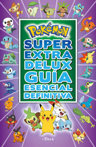 Pokémon súper extra delux guía esencial definitiva / Super Extra Deluxe Essentia l Handbook (Pokemon)