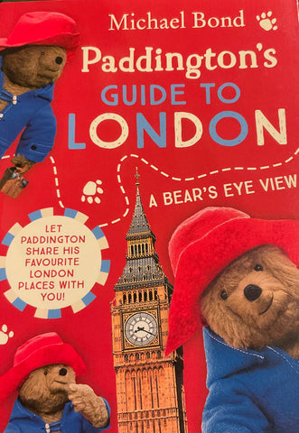 Paddington’s Guide To London: A Bear’s Eye View, Michael Bond