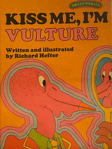 Kiss Me, I’m Vulture, Richard Hefter