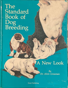 The Standard Book of Dog Breeding A New Look, Dr. Alvin Grossman