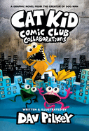 Cat Kid Comic Club: Collaborations: A Graphic Novel (Cat Kid Comic Club #4), Dav Pilkey