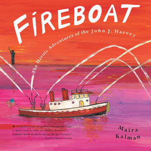 Fireboat: The Heroic Adventures of the John J. Harvey, Maria Kalman