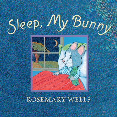 Sleep, My Bunny, Rosemary Wells