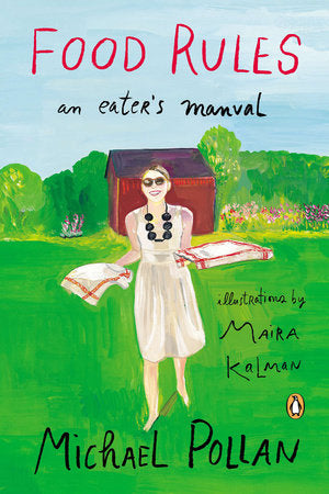 Food Rules: An Eater's Manual
By Michael Pollan; Illustrations by Maira Kalman