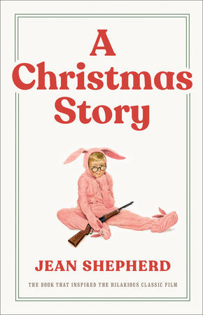 A Christmas Story
By Jean Shepherd