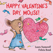 Happy Valentine's Day, Mouse! (If You Give...)
Contributor(s): Numeroff, Laura Joffe (Author) , Bond, Felicia (Illustrator)