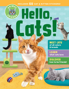 Animal Friends: Hello, Cats!
Meet Cats of All Colors & Breeds; Learn What Cats Love; Discover How to Be Friends!