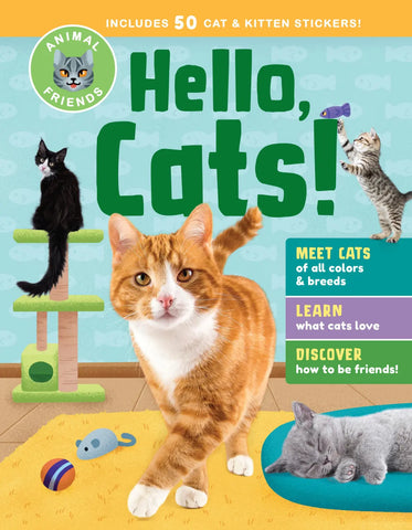 Animal Friends: Hello, Cats!
Meet Cats of All Colors & Breeds; Learn What Cats Love; Discover How to Be Friends!