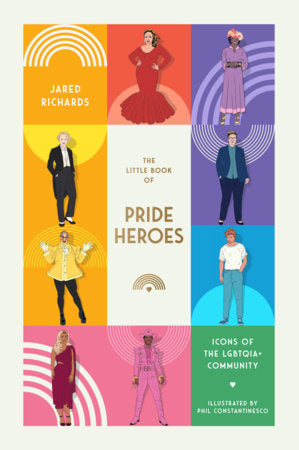 The Little Book of Pride Heroes
Icons of the LGBTQIA+ Community
Author: Jared Richards
Illustrated by: Phil Constantinesco