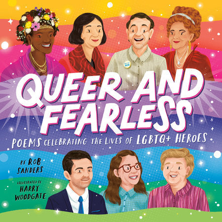 Queer and Fearless
Poems Celebrating the Lives of LGBTQ+ Heroes
Author: Rob Sanders
Illustrated by: Harry Woodgate