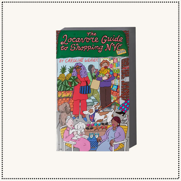 The Locavore Guide to Shopping New York City, Caroline Weaver