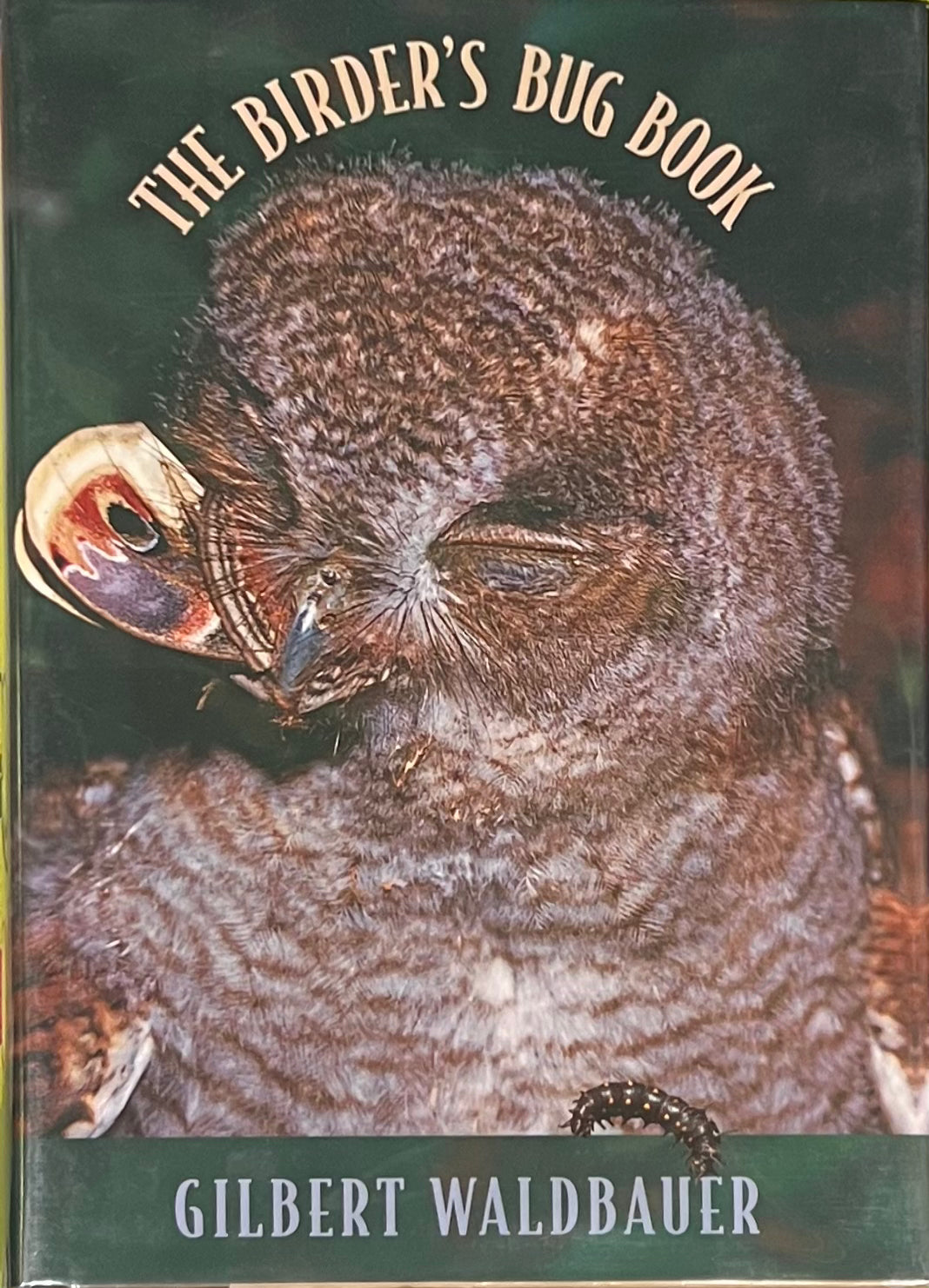 The Birder’s Bug Book, Gilbert Waldbauer