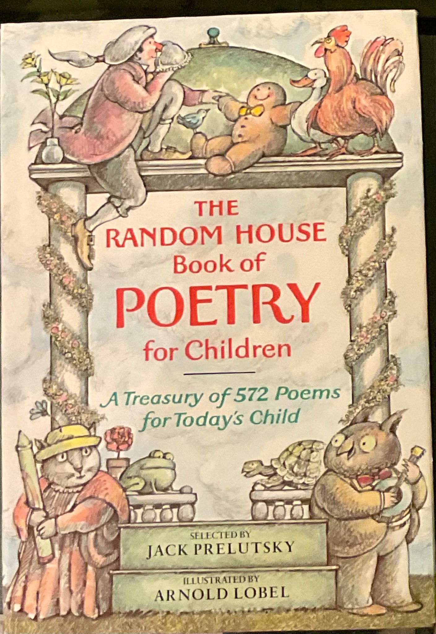 The Random House Book of Poetry for Children, Selected by Jack Prelutsky Illustrated by Arnold Lobel