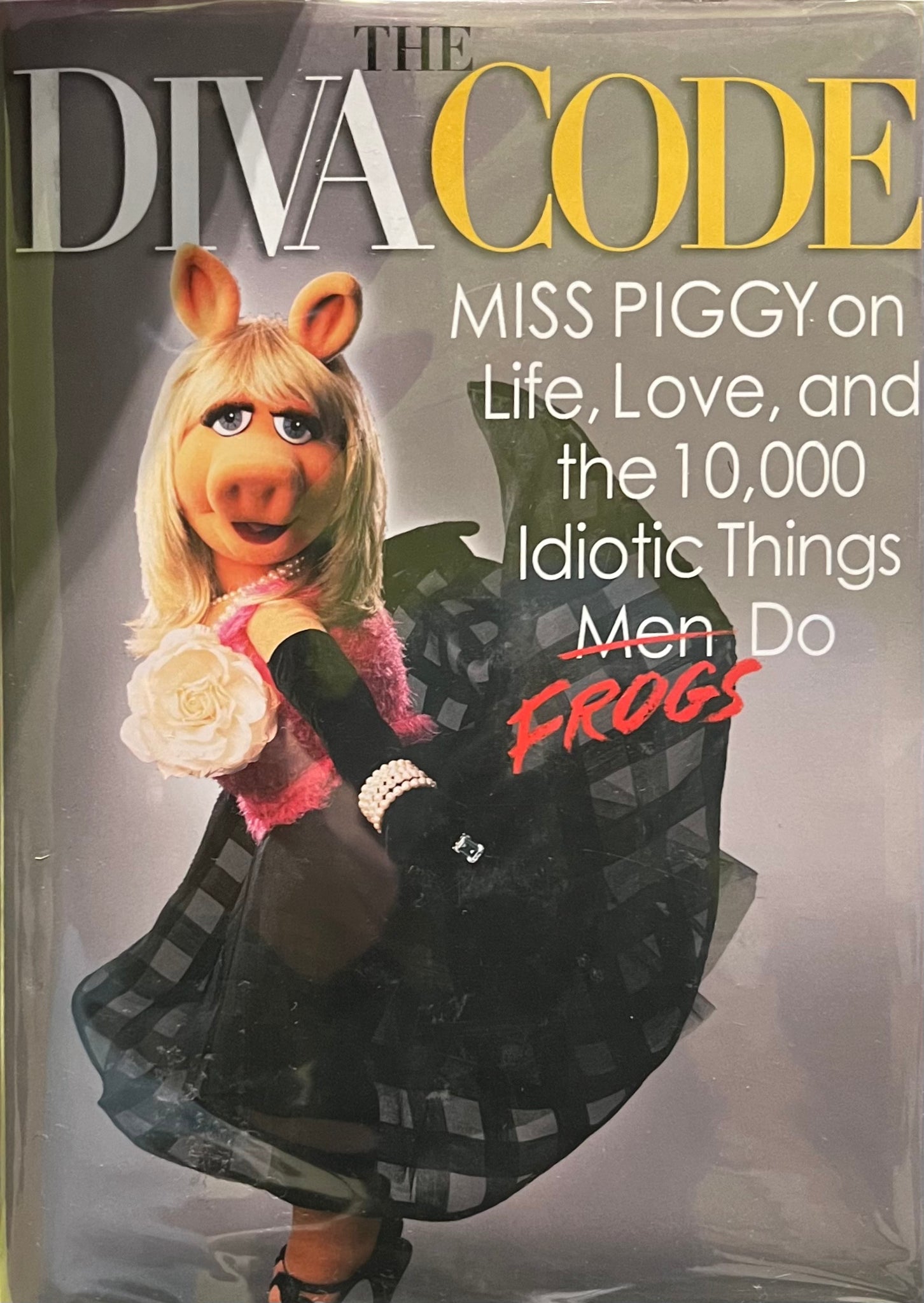 The Diva Code: Miss Piggy on Life, Love and the 10,000 Idiotic Things Frogs Do, Jim Lewis