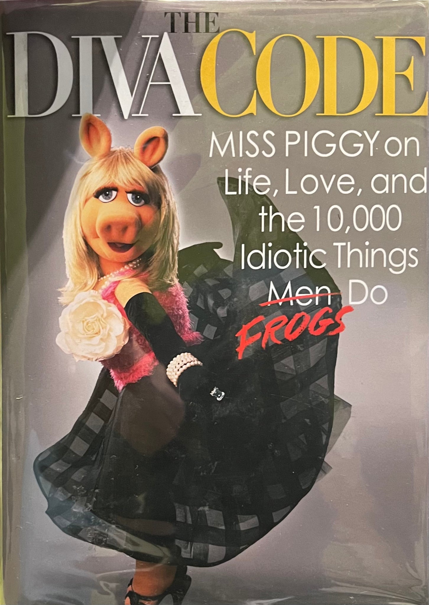 Code Divas The Diva Code: Miss Piggy on Life, Love and the 10,000 Idiotic Things ...