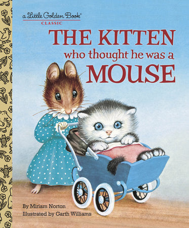 The Kitten Who Thought He Was a Mouse, Miriam Norton and Garth Williams