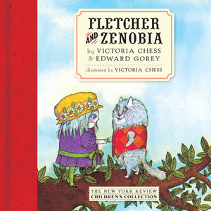 Fletcher and Zenobia, Edward Gorey and Victoria Chess