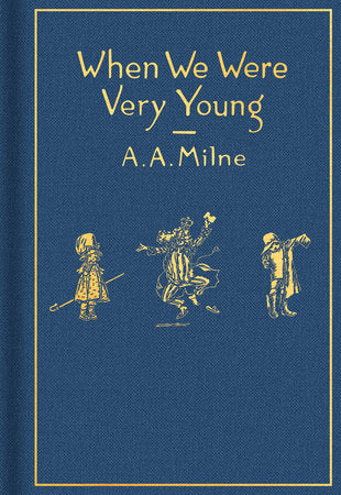 When We Were Very Young: Classic Gift Edition, A. A. Milne and Ernest H. Shepard