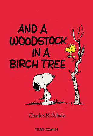 Peanuts: And A Woodstock In A Birch Tree, Charles M. Schulz