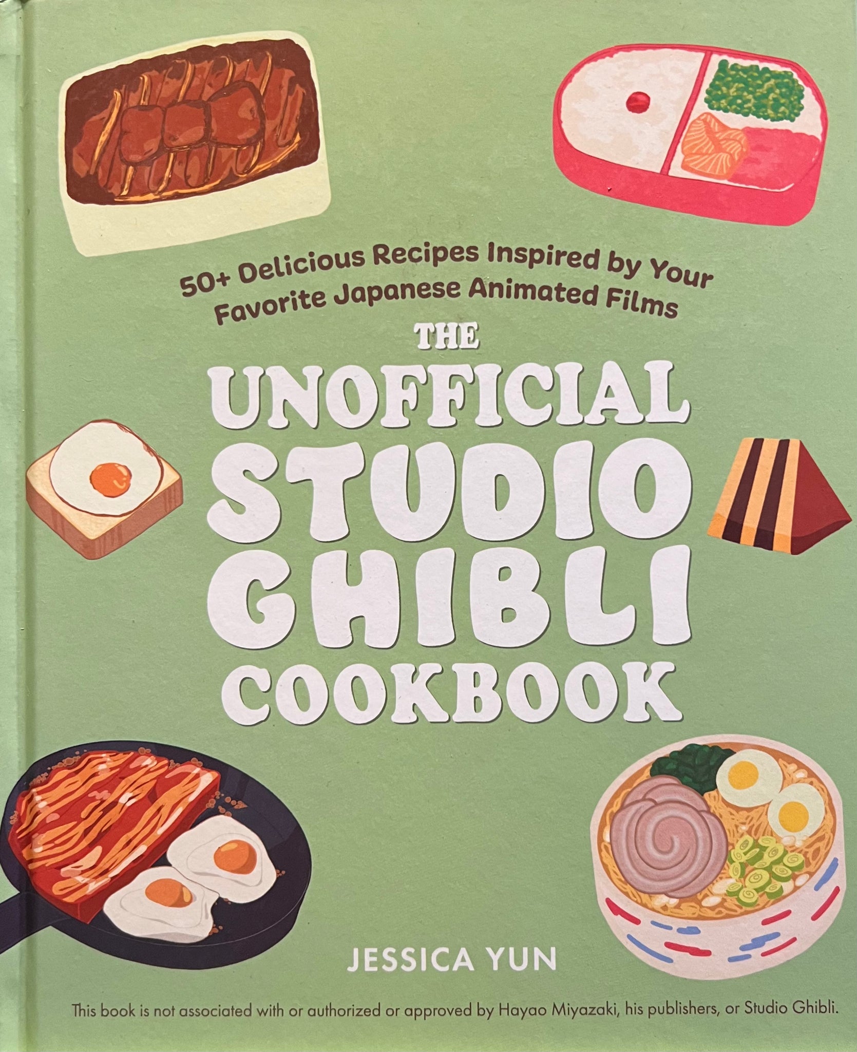 The Unofficial Studio Ghibli Cookbook: 50+ Delicious Recipes Inspired by Your Favorite Japanese Animated Films, Jessica Yun