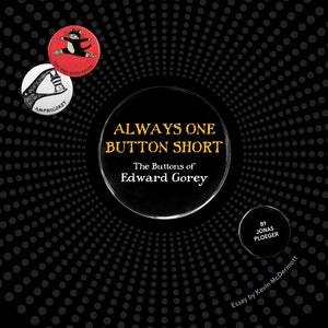 Always One Button Short: The Buttons of Edward Gorey, Jonas Ploeger