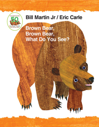 Brown Bear, Brown Bear, What Do You See? 50th Anniversary Edition Padded Board Book (Brown Bear and Friends), Bill Martin
