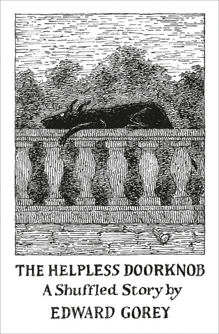 The Helpless Doorknob: A Shuffled Story, Edward Gorey