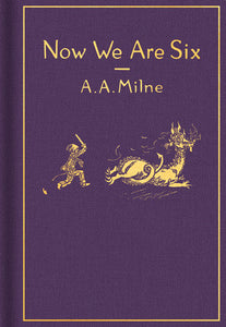 Now We Are Six: Classic Gift Edition, A. A. Milne and Ernest H. Shepard