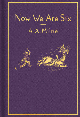 Now We Are Six: Classic Gift Edition, A. A. Milne and Ernest H. Shepard