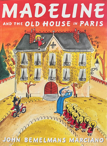 Madeline and the Old House in Paris, John Bemelmans Marciano