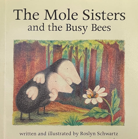 The Mole Sisters and the Busy Bees, Roslyn Schwartz