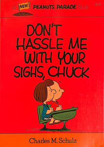Don’t Hassle Me with Your Sighs, Chuck (A Peanuts Parade Book, 12), Charles M. Schulz