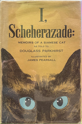 I, Scheherazade: Memoirs of a Siamese Cat as Told to Douglass Parkhirst, James Pearsall