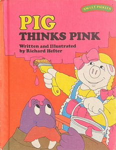 Pig Thinks Pink (Sweet Pickles), Richard Hefter