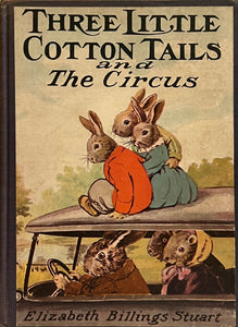 Three Little Cotton Tails and The Circus, Elizabeth Billings Stuart