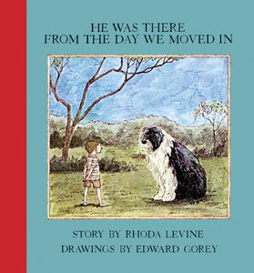 He Was There From the Day We Moved In, Rhoda Levine and Edward Gorey