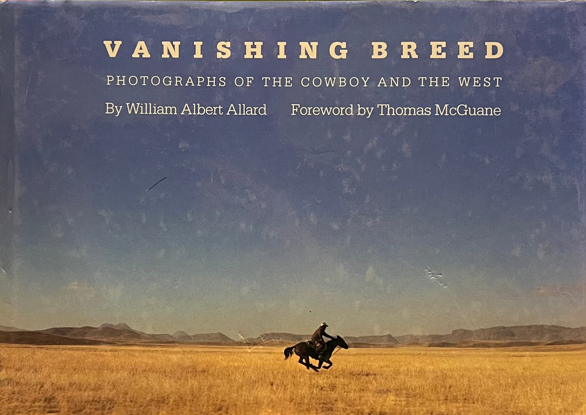 Vanishing Breed: Photographs of the Cowboy and the West, William Albert Allard