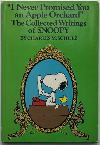 “I Never Promised You an Apple Orchard” The Collected Writings of SNOOPY, Charles M. Schulz