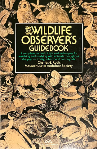 The Wildlife Observer’s Guidebook, Charles E. Roth