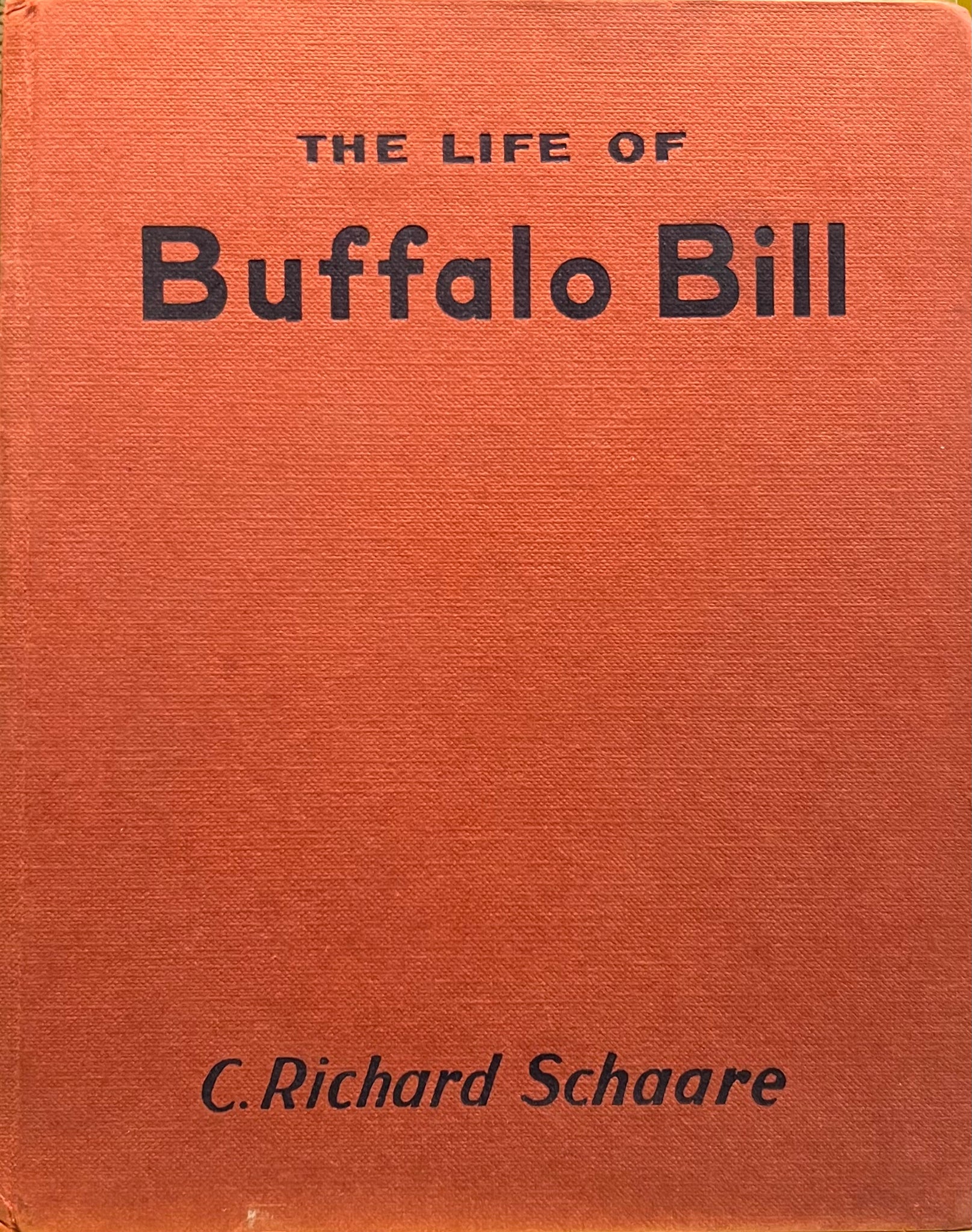 The Life of Buffalo Bill, C. Richard Schaare