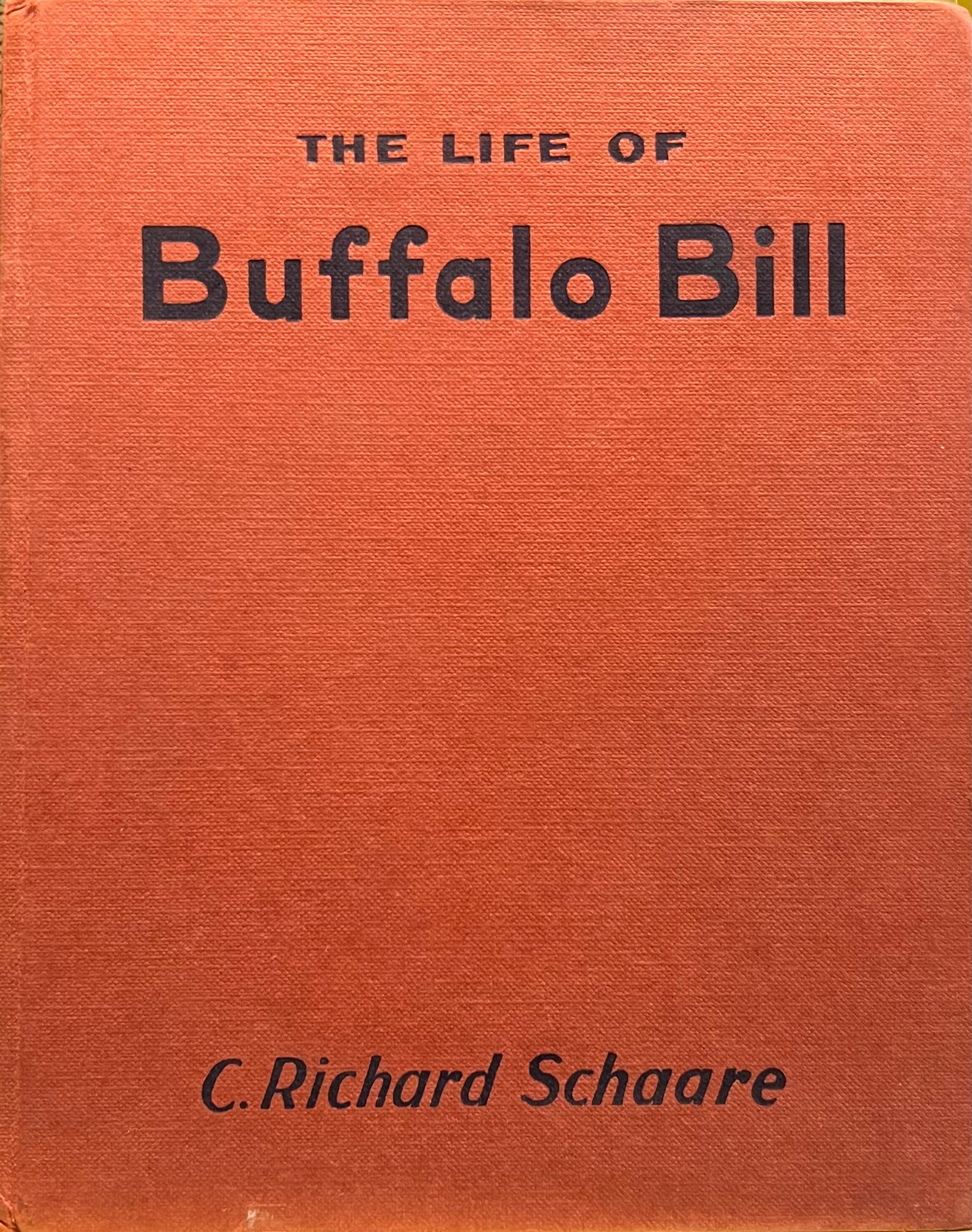 The Life of Buffalo Bill, C. Richard Schaare