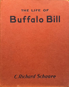 The Life of Buffalo Bill, C. Richard Schaare