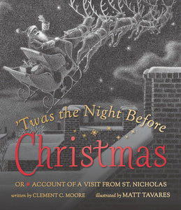 Twas the Night Before Christmas (Or Account of a Visit from St. Nicholas), Clement C. Moore; Illustrated by Matt Tavares