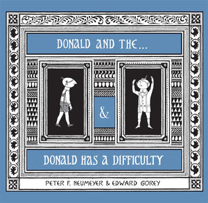 The Donald Boxed Set: Donald and the… and Donald Has a Difficulty, Peter F. Neumeyer and Edward Gorey