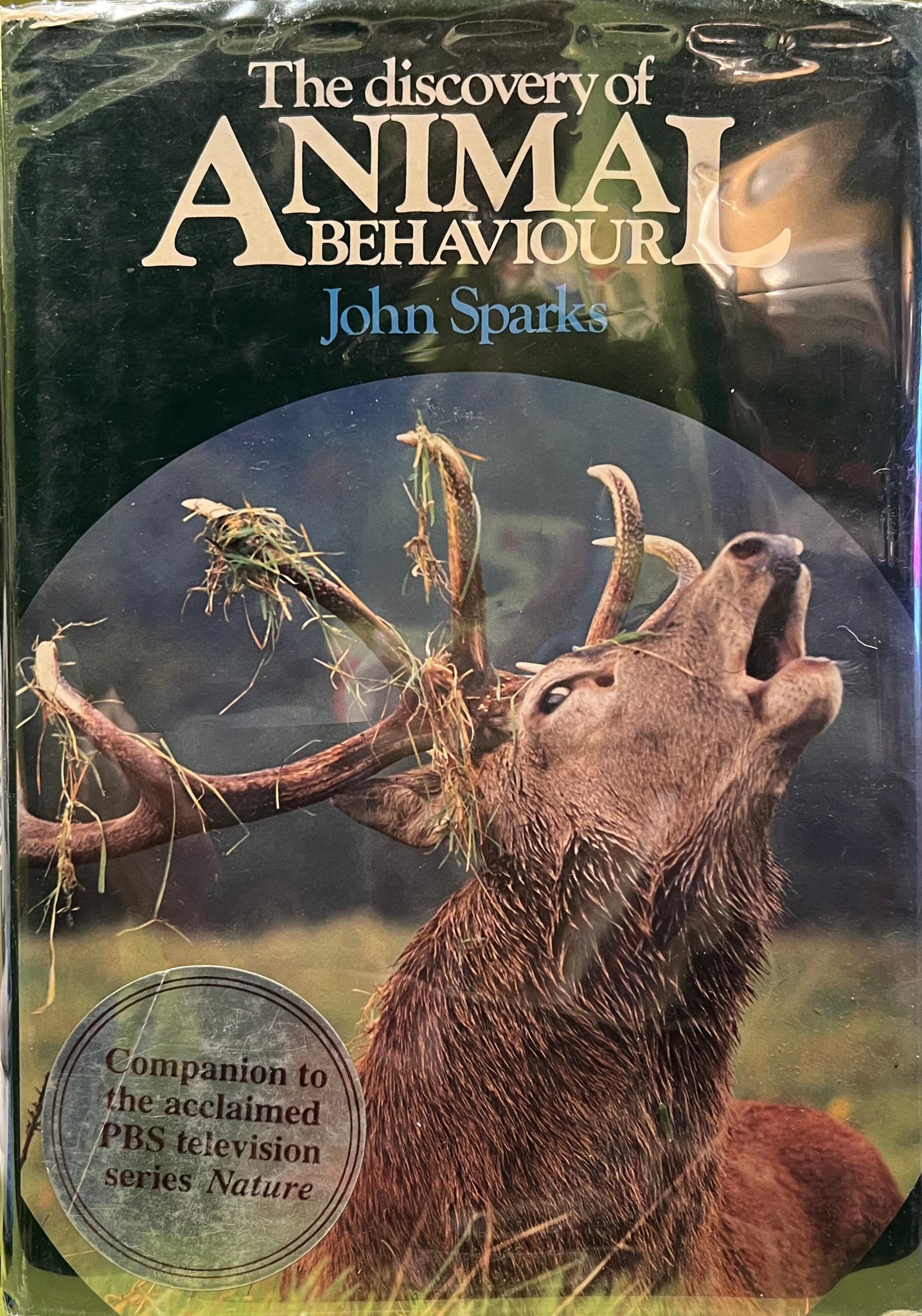 The Discovery of Animal Behaviour (Companion to the Acclaimed PBS Television Series, Nature), John Sparks